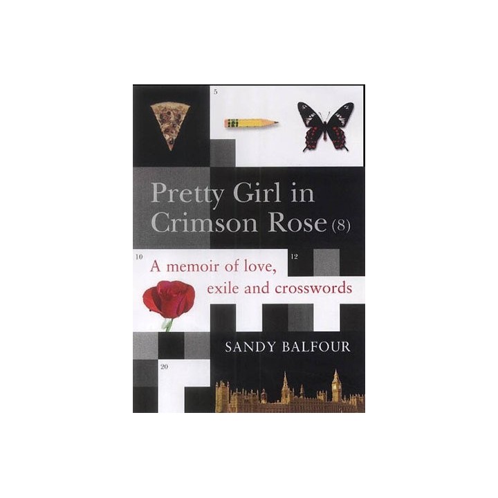 Pretty Girl In Crimson Rose: A Memoir of Love, Exile and Crosswords (first edition)